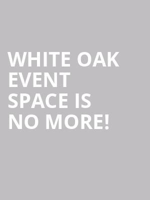 White Oak Event Space is no more